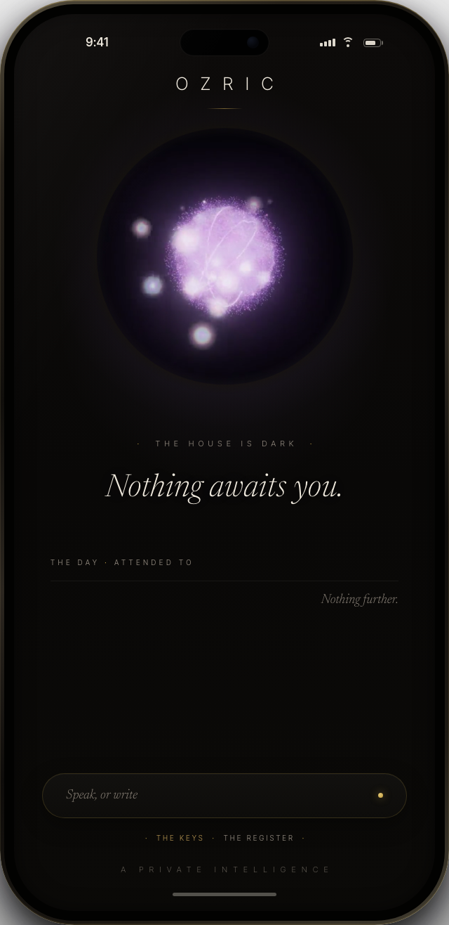 The OZRIC iOS app at rest — 'The house is dark', 'Nothing awaits you.', the day attended to.