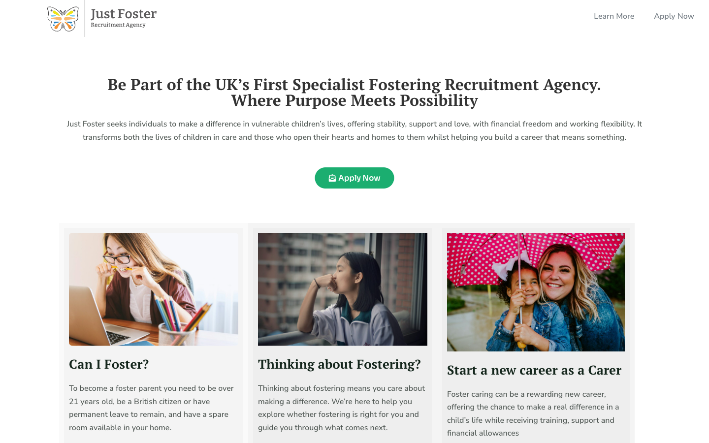 Just Foster homepage — butterfly logo and 'Just Foster Recruitment Agency' wordmark top-left, headline 'Be Part of the UK's First Specialist Fostering Recruitment Agency. Where Purpose Meets Possibility', three image-led cards beneath: Can I Foster, Thinking About Fostering, Start a New Career as a Carer.