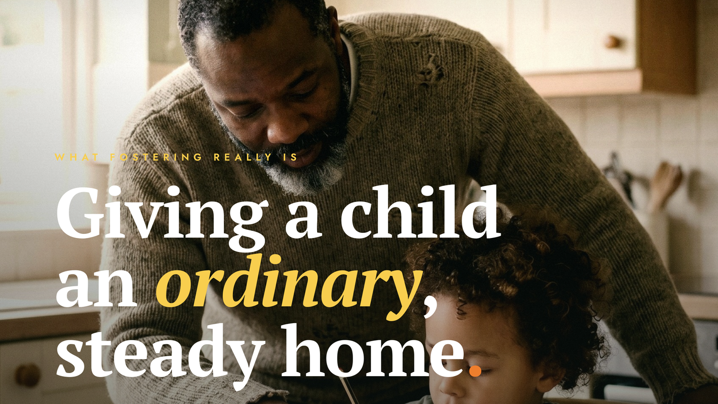 A page from the Just Foster welcome pack — a foster carer and child at a kitchen table beneath the headline 'Giving a child an ordinary, steady home.' Brand, voice and layout produced end-to-end by OZRIC.
